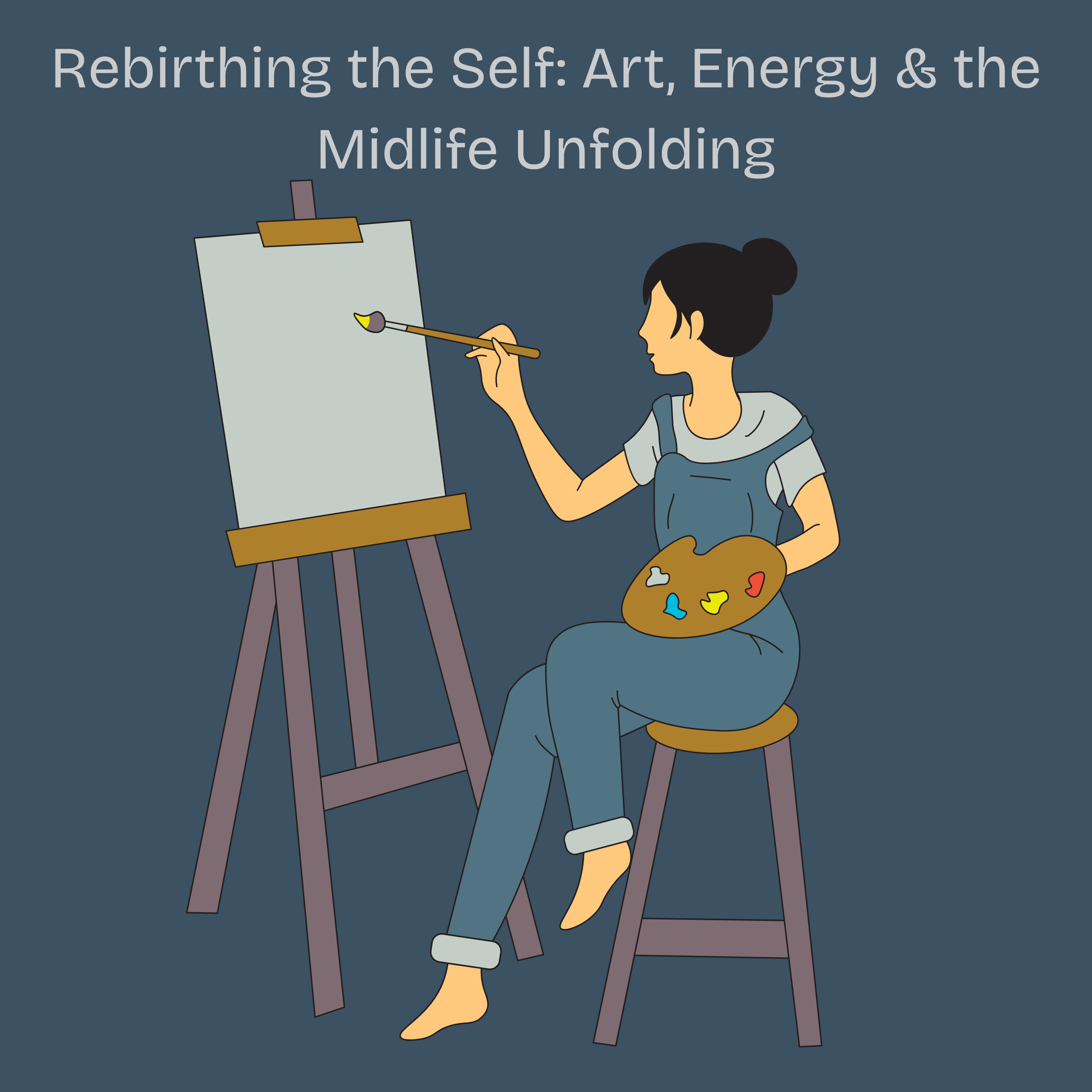 Rebirthing the Self: Art, Energy & the Midlife Unfolding