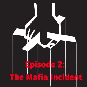 Episode Two: The Mafia Incident