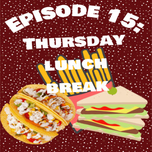 Episode 15: Thursday Lunch Break