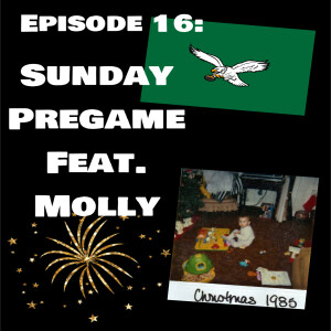 Episode 16: Sunday Pregame Feat. Molly