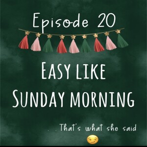 Episode 20: Easy Like Sunday Morning
