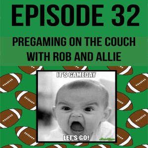 Episode 32: Pregaming on the couch