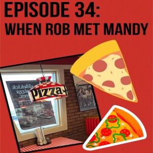 Episode 34: When Rob Met Mandy