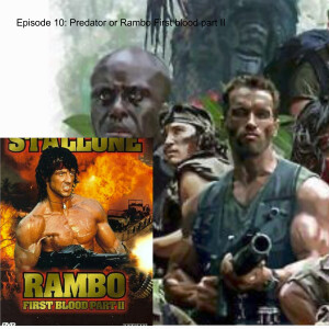 Ep. 10: Predator or Rambo First blood part II: The Arnold or Stallone podcast