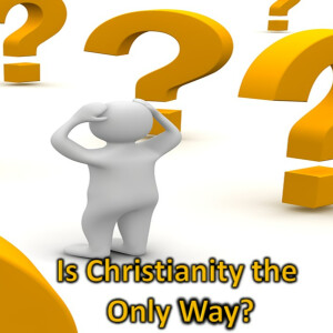 Is Christianity the Only Way