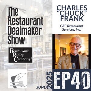Charles "Chuck" Frank | President & Restaurateur, CAF Restaurant Services, Inc. | Ep#40🎙The Restaurant Dealmaker Show🎙
