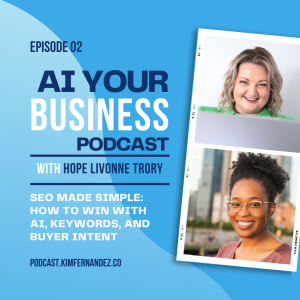 02: SEO Made Simple with Hope Livonne Trory: How to Win with AI, Keywords, and Buyer Intent