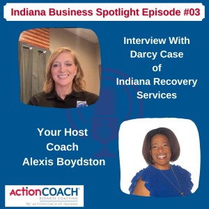 Episode #03: Darcy Case - Indiana Recovery Services