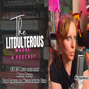 Litdulterous - season 2 episode 5 - Read like Rory Mark Twain - Tom Sawyer and Huckleberry Finn!!