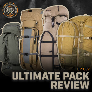 Ep.027: Ultimate Pack Review | Kifaru, Mystery Ranch, Initial Ascent, Stone Glacier | Gear Review | Born Primitive Outdoor