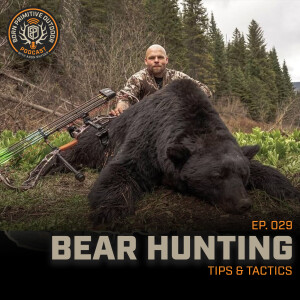 Ep.029: Bear Hunting Tips and Tactics | Born Primitive Outdoor
