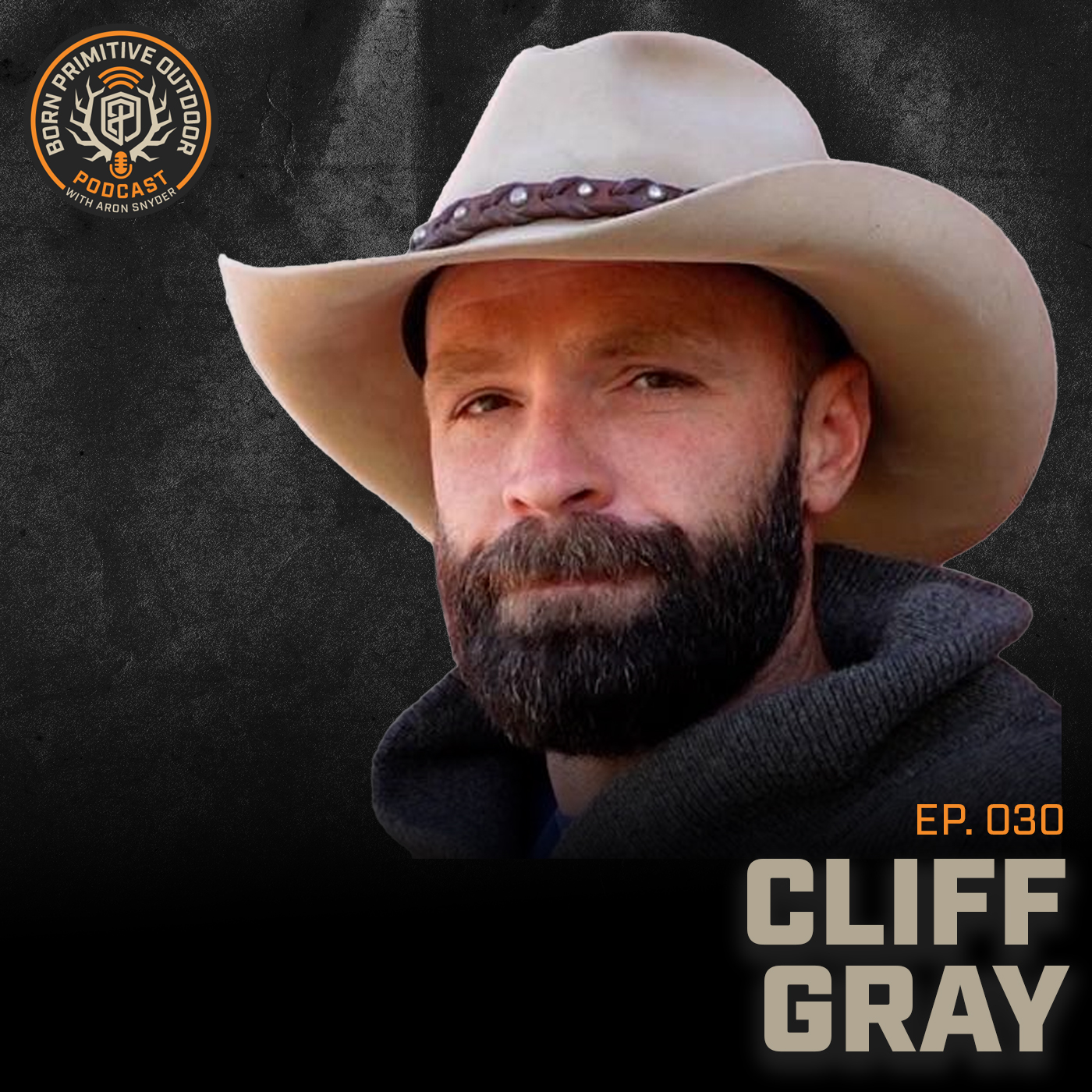 Ep. 030: Expert Bear Tactics with Cliff Gray | Born Primitive Outdoor | Aron Snyder