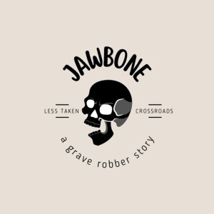1.12 - Jawbone: A Grave Robber Story (South Bend, IN)