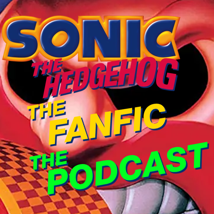 Sonic the Hedgehog the Fanfic the Podcast