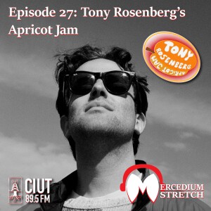 Mercedium Stretch Episode 27: Tony Rosenberg's Apricot Jam