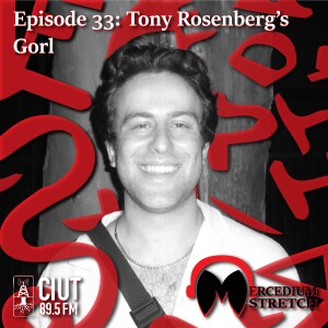 Mercedium Stretch Episode 33: Ton'y Rosenberg's Gorl