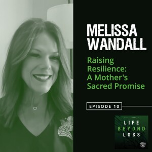 #10 - Melissa Wandall: Raising Resilience - A Mother's Sacred Promise