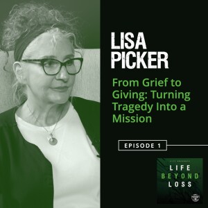 #1 - Lisa Picker - From Grief to Giving: Turning Tragedy Into a Mission