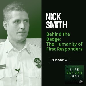 #4 - Nick Smith - Behind the Badge: The Humanity of First Responders