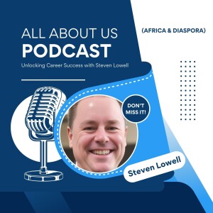 Unlocking Career Success with Steven Lowell
