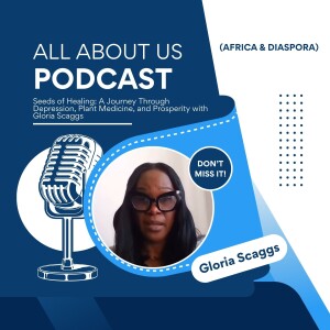 Seeds of Healing: A Journey Through Depression, Plant Medicine, and Prosperity with Gloria Scaggs