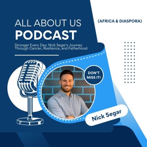 Stronger Every Day: Nick Segar's Journey Through Cancer, Resilience, and Fatherhood