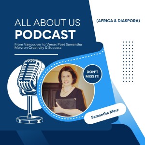 From Vancouver to Verse: Poet Samantha Merz on Creativity & Success | All About Us Podcast