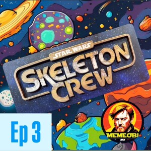 Skeleton Crew Ep3 Review