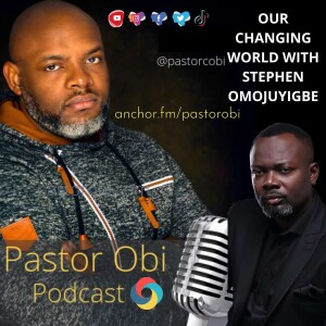 Our Changing World Interview with Stephen Omojuyigbe
