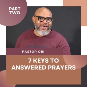 7 Steps to Answered Prayers 2 Part 2