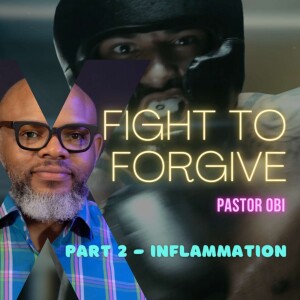 Fight to Forgive 5 - Inflammation 3