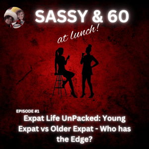 Episode #1: Expat Life UnPacked: Young Expat vs Older Expat - Who has the Edge?