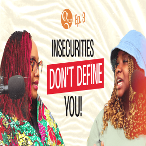 Overcoming Insecurities and Finding Your Self Worth in Christ | QYCA Ep. 3 ft. Ruth Badmos