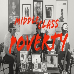 Episode 184: Middle Class Poverty Starring #DTV @Chesmunney_ & @Norm_Regular