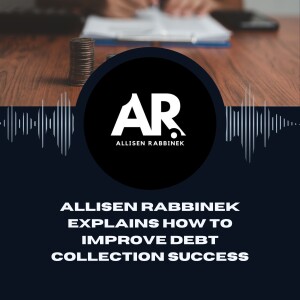 Allisen Rabbinek Explains How to Improve Debt Collection Success