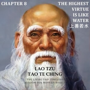 Tao Te Ching Chapter 08 The Highest Virtue is like Water 上善若水