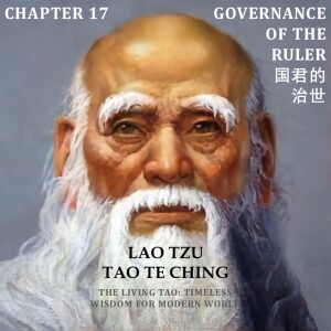 Tao Te Ching Chapter 17 Governance of the Ruler 国君的治世