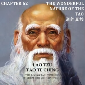 Tao Te Ching Chapter 62 The Wonderful Nature of the Tao 道的真妙