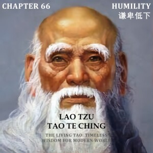 Tao Te Ching Chapter 66 Humility 谦卑低下