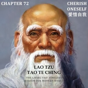 Tao Te Ching Chapter 72 Cherish Oneself 爱惜自我