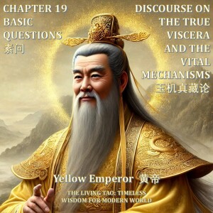 The Yellow Emperor Chapter 19 - Basic Questions - Discourse on the True Viscera and the Vital Mechanisms 玉机真藏论