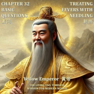 The Yellow Emperor Chapter 32 - Basic Questions - Treating Fevers with Needling 刺热