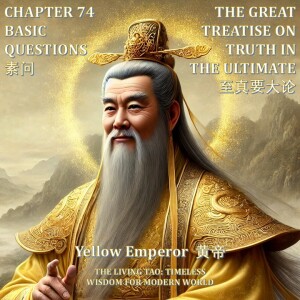 The Yellow Emperor Chapter 74 – Basic Question – The Great Treatise on Truth in the Ultimate 至真要大论