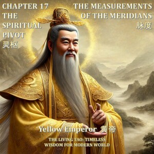 The Yellow Emperor Chapter 17 - The Spiritual Pivot – The Measurements of the Meridians 脉度