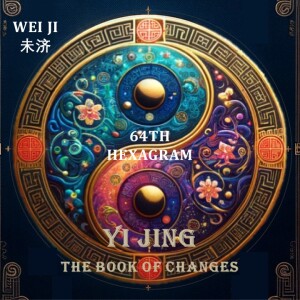 64th Hexagram Wei Ji (未济)