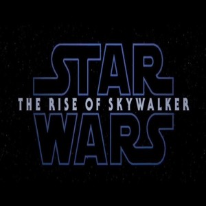 Ep. 65: THE RISE OF SKYWALKER TRAILER AND PANEL