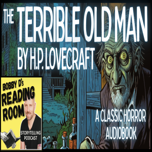 EP. 11 - THE TERRIBLE OLD MAN by H.P. Lovecraft