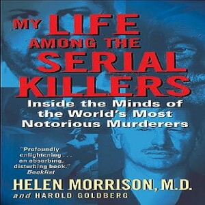 PDF My Life Among the Serial Killers: Inside the Minds of the World's Most Notorious Mu