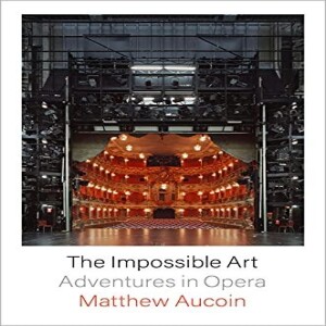 PDF The Impossible Art: Adventures in Opera     Hardcover – December 7, 2021