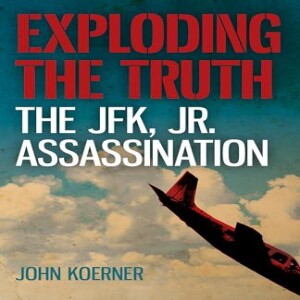 PDF Exploding the Truth: The JFK, Jr. Assassination     Paperback – October 26, 2018